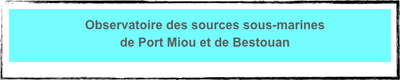 Observatoire des sources sous-marines 
de Port Miou et de Bestouan
