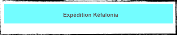 Expédition Kéfalonia
