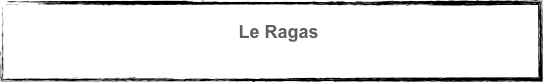Le Ragas
