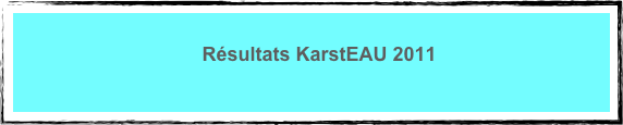  
Résultats KarstEAU 2011
 
